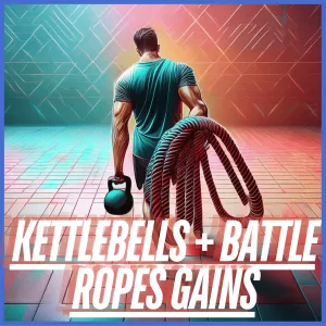 Kettlebells   Battle Ropes Gains: The Ultimate Combo Program